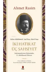 Sultan Abdülhamid, Said Paşa, Kâmil Paşa - İki Hatırat Üç Şahsiyet;Sadrazamların Kaleminden II. Abdülhamid Dönemi