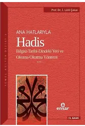 Ana Hatlarıyla Hadis; Bilgisi-Tarihi-Dindeki Yeri ve Okuma-Okutma Yöntemi