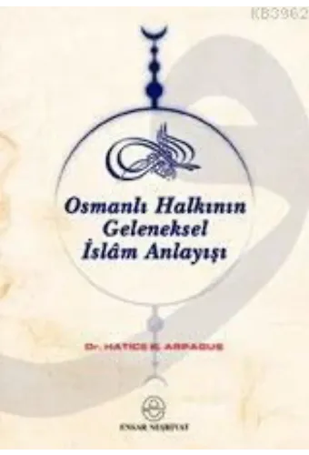 Osmanlı Halkının Geleneksel İslâm Anlayışı