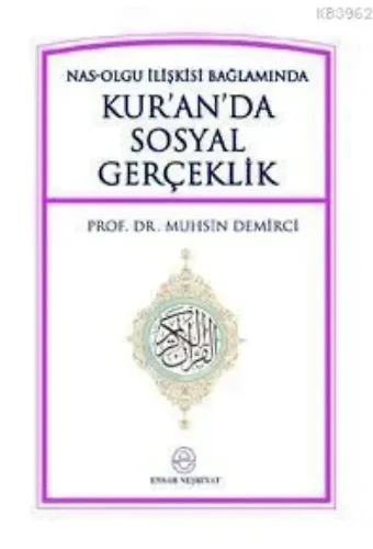 Kuran'da Sosyal Gerçeklik; Nas-Olgu İlişkisi Bağlamında