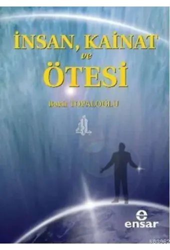 İnsan, Kainat ve Ötesi
