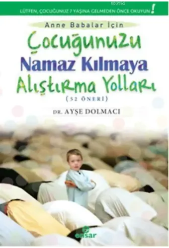 Çocuğunuzu Namaz Kılmaya Alıştırma Yolları (52 Öneri)