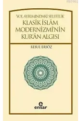 Yol Ayrımındaki Selefilik; Klasik İslâm Modernizminin Kur'ân Algısı