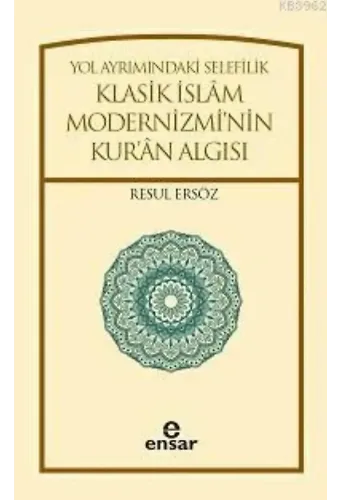 Yol Ayrımındaki Selefilik; Klasik İslâm Modernizminin Kur'ân Algısı