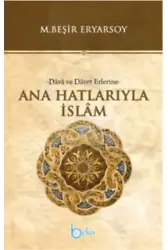 Ana Hatlarıyla İslam -Dava ve Davet Erlerine-