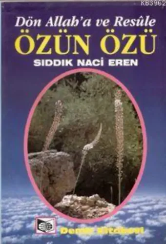 Özün Özü Dön Allah'a ve Resüle