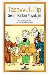Tasavvuf ve Tıp; Selim Kalbin Fizyolojisi