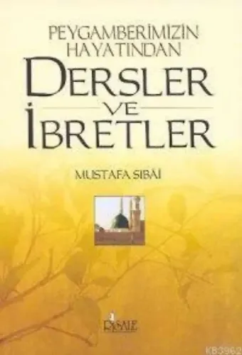 Peygamberimizin Hayatından Dersler ve İbretler