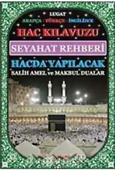 Hac Kılavuzu Seyahat rehberi hacda Yapılacak Salih Amel ve Makbul Dualar
