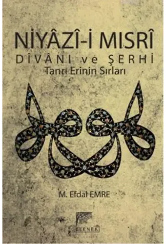 Niyazi Mısrı Divanı ve Şerhi; Tanrı Erinin Sırları
