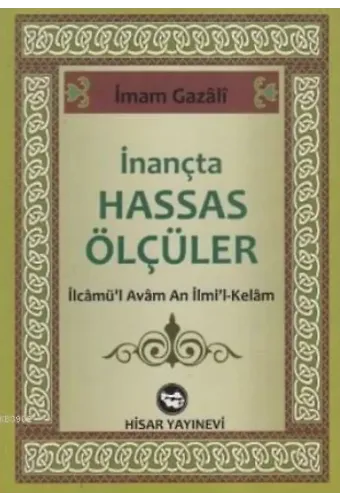 İnançta Hassas Ölçüler; İlcamü'l Avam An İlmi'l-Kelam