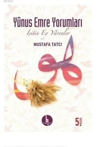 Yunus Emre Yorumları; İşitin Ey Yarenler