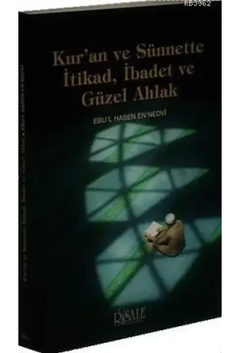 Kur'an ve Sünnette İtikad, İbadet ve Güzel Ahlak
