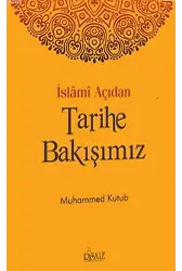 İslami Açıdan Tarihe Bakışımız