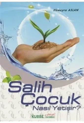 Salih Çocuk Nasıl Yetişir?