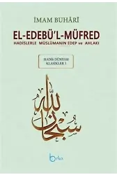 El-Edebü`l-Müfred - Hadis Dünyası Klasikleri 1