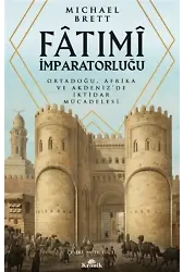 Fatımi Imparatorluğu;Ortadoğu, Afrika Ve Akdeniz'de Iktidar Mücadelesi