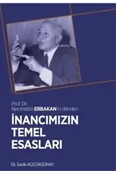İnancımızın Temel Esasları;Prof. Dr. Necmettin Erbakan'ın Dilinden