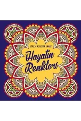 Hayatın Renkleri;Stresi Azaltma Sanatı