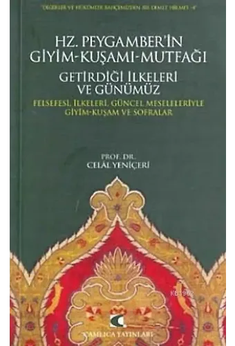 Hz. Peygamber'in Giyim-Kuşamı, Mutfağı, Getirdiği İlkeleri ve Günümüz; Felsefesi, İlkeleri, Güncel Meseleleriyle Giyim-Kuşam ve Sofralar