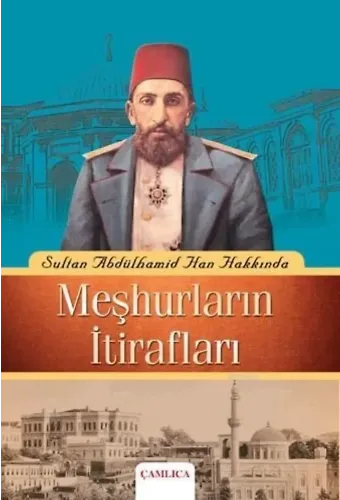 Sultan Abdülhamid Han Hakkında Meşhurların İtirafları
