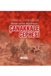 Çanakkale Cephesi; Hâtıra ve Fotoğraflarla Büyük Vatan Müdâfaası