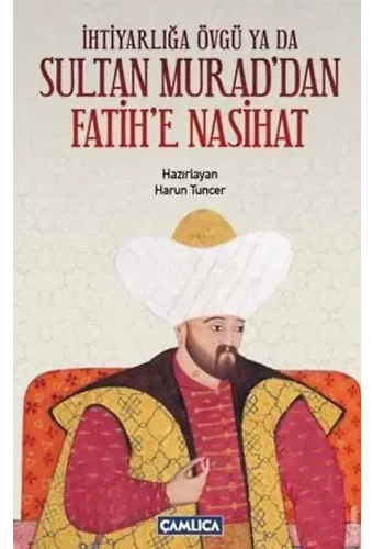 İhtiyarlığa Övgü ya da Sultan Murad'dan Fatih'e Nasihat