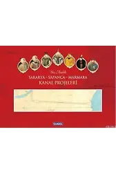 Beş Asırlık Sakarya - Sapanca - Marmara Kanal Projeleri