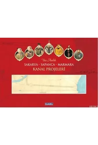 Beş Asırlık Sakarya - Sapanca - Marmara Kanal Projeleri
