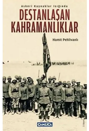 Askeri Kaynaklar Işığında Destanlaşan Kahramanlıklar