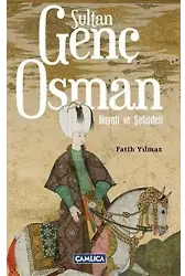 Sultan Genç Osman; Hayatı Ve Şehadeti