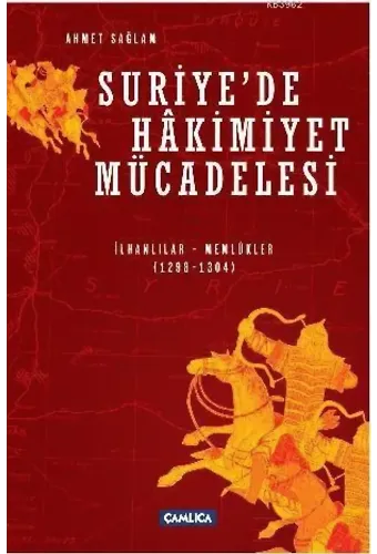 Suriye'de Hakimiyet Mücadelesi; İlhanlılar-Memlüklüler 1298-1304