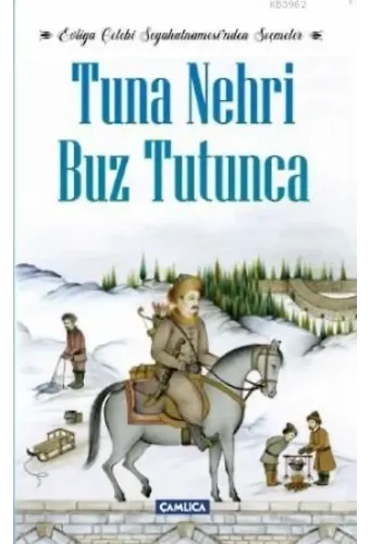 Tuna Nehri Buz Tutunca; Evliya Çelebi Seyahatnamesi'nden Seçmeler