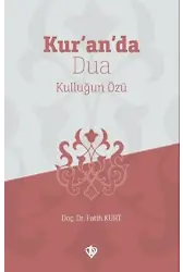 Kur'an'da Dua;Kulluğun Özü
