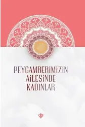 Peygamberimizin Ailesinde Kadınlar