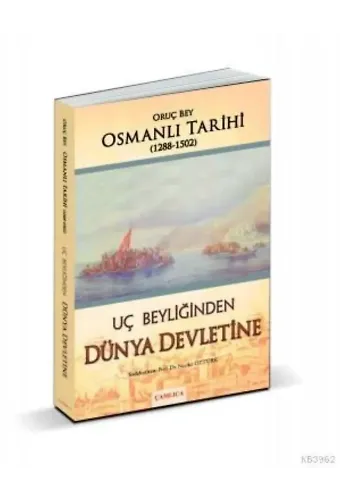 Uç Beyliğinden Dünya Devletine; Osmanlı Tarihi 1288-1502
