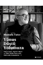Yûnus Düştü Yolumuza;Yûnus Emre, Niyâzî-i Mısrî ve Türk İslam Tasavvufu Hakkında Konuşmalar - 2