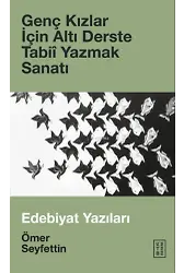 Genç Kızlar İçin Altı Derste Tabiî Yazmak Sanatı &amp; Edebiyat Yazıları