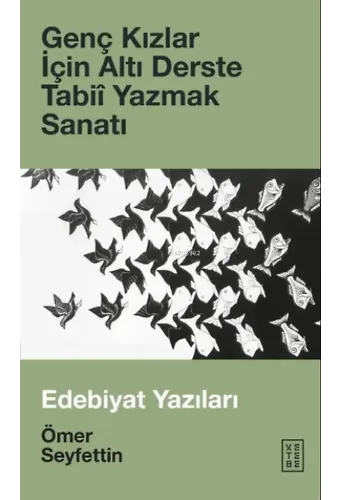 Genç Kızlar İçin Altı Derste Tabiî Yazmak Sanatı &amp; Edebiyat Yazıları