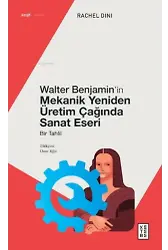 Walter Benjamin'in Mekanik Yeniden Üretim Çağında Sanat Eseri;Bir Tahlil