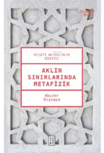 Aklın Sınırlarında Metafizik;Felsefi Akledilirler Öğretisi