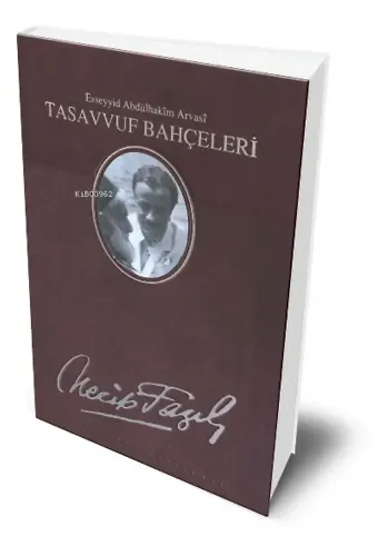Tasavvuf Bahçeleri Necip Fazıl Bütün Eserleri (Deri Cilt) ;Esseyyid Abdülhakim Arvasi