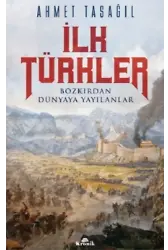 İlk Türkler;Bozkırdan Dünyaya Yayılanlar