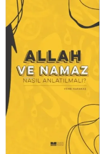 Allah ve Namaz Nasıl Anlatılmalı?