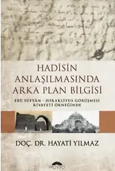 Hadisin Anlaşılmasında Arka Plan Bilgisi ;Ebu Süfyan - Herakliyus Görüşmesi Rivayeti Örneğinde