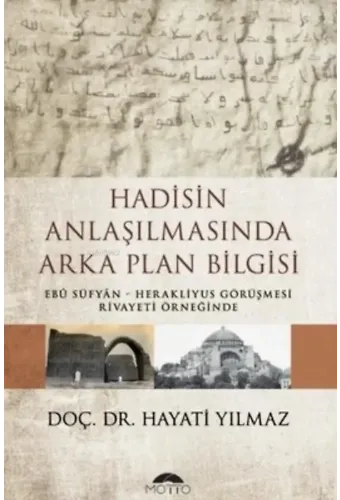 Hadisin Anlaşılmasında Arka Plan Bilgisi ;Ebu Süfyan - Herakliyus Görüşmesi Rivayeti Örneğinde