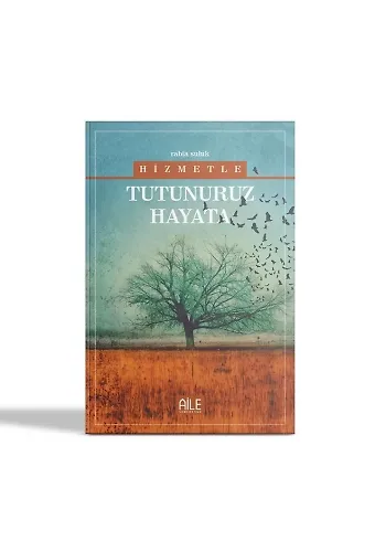 Hizmetle Tutunuruz Hayata | Rabia Suluk