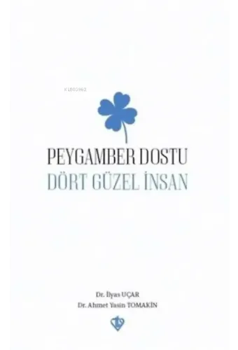 Peygamber Dostu Dört Güzel İnsan