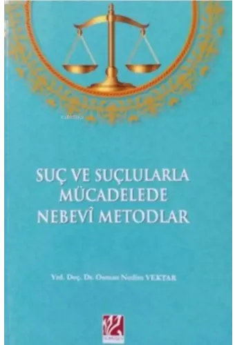 Suç ve Suçlularla Mücadelede Nebevi Metodlar;