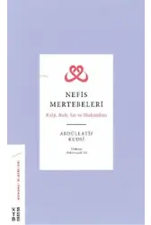 Nefis Mertebeleri;Kalp, Ruh, Sır ve Makamları